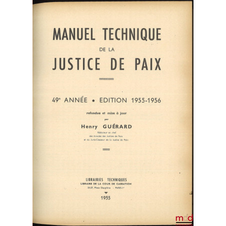 MANUEL TECHNIQUE DE LA JUSTICE DE PAIX, 49e année, éd. 1955-1956 refondue et mise à jour
