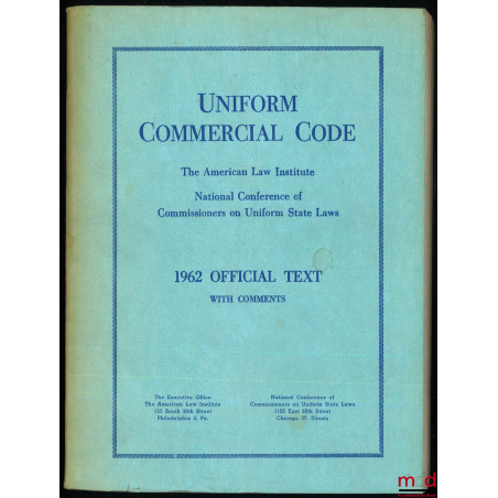 UNIFORM COMMERCIAL CODE. The american Law Institute, National conference of Commissioners on Uniform State Laws, 1962 officia...