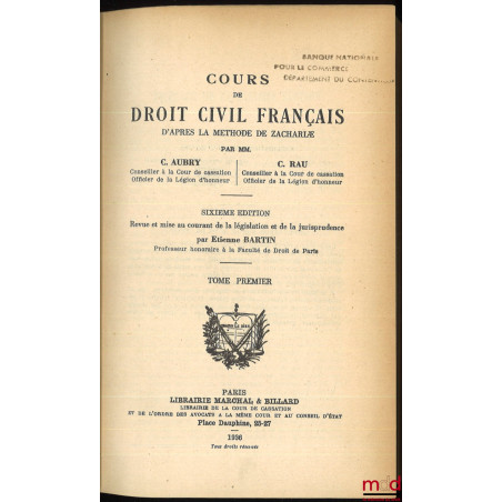 COURS DE DROIT CIVIL FRANÇAIS D’APRÈS LA MÉTHODE DE ZACHARIÆ, 6e éd. revue et mise au courant de la législation et de la juri...