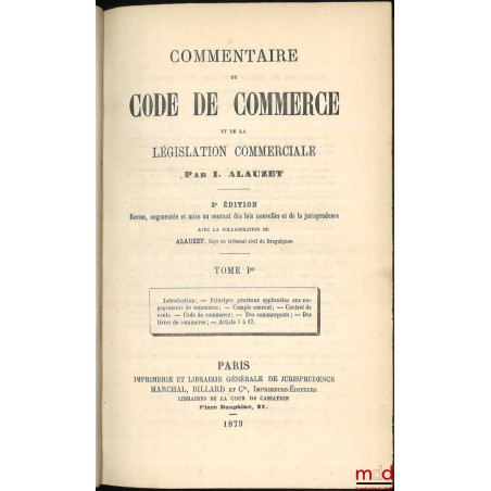 COMMENTAIRE DU CODE DE COMMERCE ET DE LA LÉGISLATION COMMERCIALE, 3e éd. revue, augmentée et mise au courant des lois nouvell...