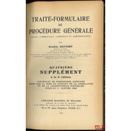 TRAITÉ-FORMULAIRE DE PROCÉDURE GÉNÉRALE (CIVILE, COMMERCIALE, CRIMINELLE ET ADMINISTRATIVE), 4e supplément à la 5e éd. conten...