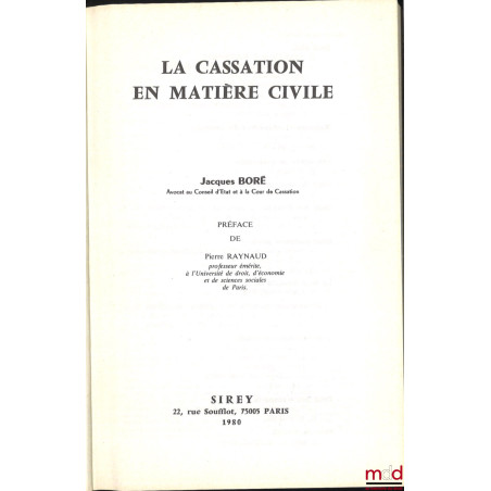 LA CASSATION EN MATIÈRE CIVILE, Préface de Pierre Raynaud, avec mise à jour au 1er oct. 1981