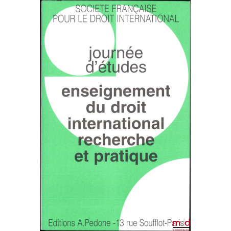 ENSEIGNEMENT DU DROIT INTERNATIONAL RECHERCHE ET PRATIQUE, Journée d?études du 20 janvier 1996 organisée sous les auspices de...