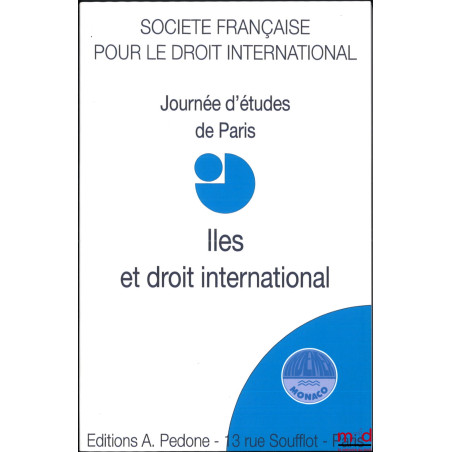 ÎLES ET DROIT INTERNATIONAL, Journée d’études de Paris du 30 sept. 2019, coll. de la Société Française pour le Droit Internat...