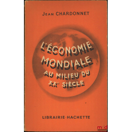 L’ÉCONOMIE MONDIALE AU MILIEU DU XXe SIÈCLE, Nouvelle éd.