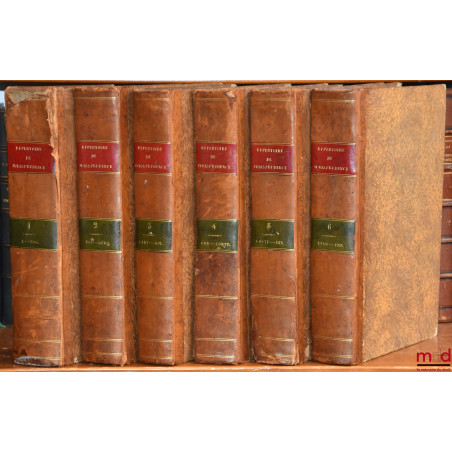 RÉPERTOIRE UNIVERSEL ET RAISONNÉ DE JURISPRUDENCE CIVILE, CRIMINELLE, CANONIQUE ET BÉNÉFICIALE, ouvrage de plusieurs juriscon...