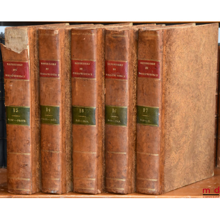 RÉPERTOIRE UNIVERSEL ET RAISONNÉ DE JURISPRUDENCE CIVILE, CRIMINELLE, CANONIQUE ET BÉNÉFICIALE, ouvrage de plusieurs juriscon...