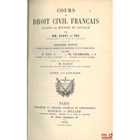 COURS DE DROIT CIVIL FRANÇAIS D’APRÈS LA MÉTHODE DE ZACHARIÆ, 5e éd. revue et mise au courant de la législation et de la juri...