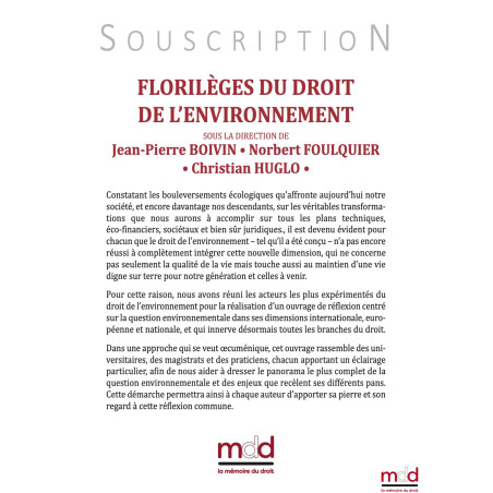 FLORILÈGES DU DROIT DE L’ENVIRONNEMENT Sous la direction de Jean-Pierre BOIVIN, Norbert FOULQUIER et Christian HUGLO