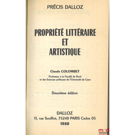PROPRIÉTÉ LITTÉRAIRE ET ARTISTIQUE, 2e éd., coll. Précis Dalloz