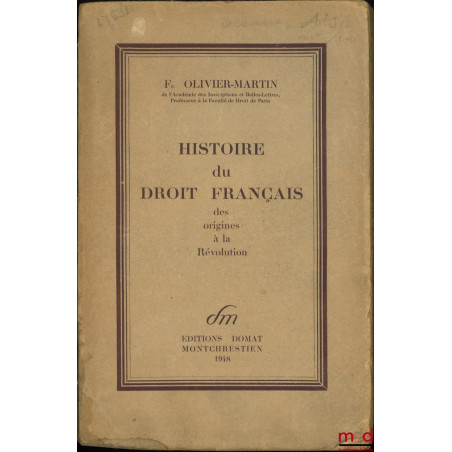 HISTOIRE DU DROIT FRANÇAIS DES ORIGINES À LA RÉVOLUTION