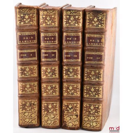DICTIONNAIRE DE DROIT CANONIQUE ET DE PRATIQUE BÉNÉFICIALE, CONFÉRÉ AVEC LES MAXIMES ET LA JURISPRUDENCE DE FRANCE, c’est-à-d...