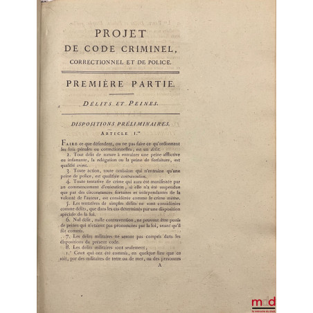 PROJET DE CODE CRIMINEL, CORRECTIONNEL ET DE POLICE, présenté par la commission nommée par le gouvernement ;DISCUSSION DU PR...