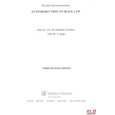 AN INTRODUCTION TO SPACE LAW, Third revised ed., Kluwer Law International