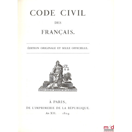 CODE CIVIL DES FRANÇAIS. ÉDITION ORIGINALE ET SEULE OFFICIELLE, Réimpression par la Caisse des Dépôts et Consignations