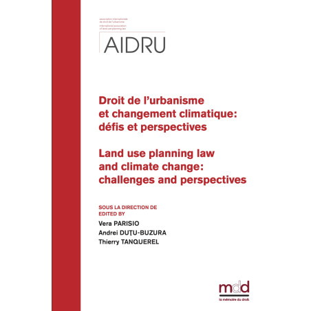DROIT DE L?URBANISME ET CHANGEMENT CLIMATIQUE : Défis et Perspectives LAND USE PLANNING LAW AND CLIMATE CHANGE : Challeng...