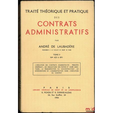 TRAITÉ THÉORIQUE ET PRATIQUE DES CONTRATS ADMINISTRATIFS :- t. I : n° 1 à 422 : La distinction des contrats administratifs e...