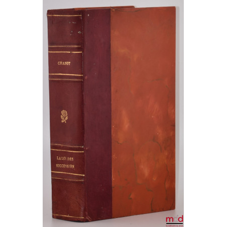 COMMENTAIRE SUR LA LOI DES SUCCESSIONS, FORMANT LE TITRE PREMIER DU LIVRE TROISIÈME DU CODE CIVIL, Nouvelle éd. revue et augm...