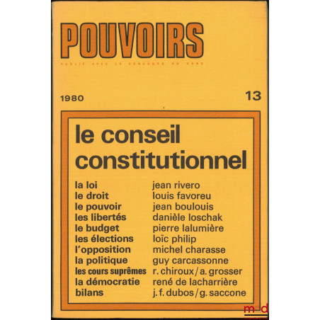 LE CONSEIL CONSTITUTIONNEL, Pouvoirs n° 13, Revue française d’études constitutionnelles et politiques