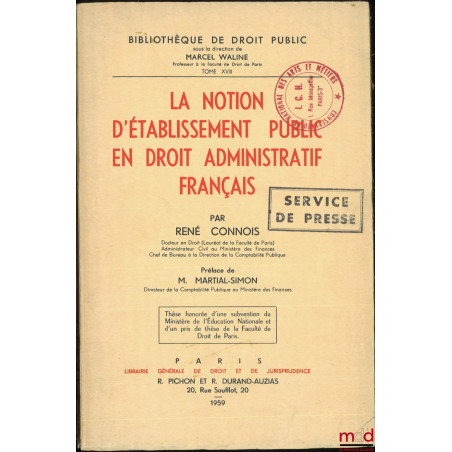 LA NOTION D’ÉTABLISSEMENT PUBLIC EN DROIT ADMINISTRATIF FRANÇAIS, Préface de Martial-Simon, Bibl. de droit public, t. XVIII