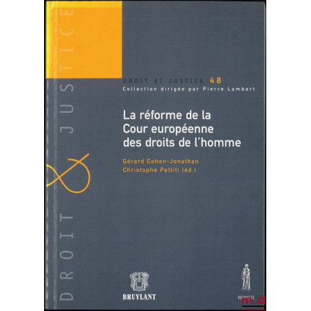 LA RÉFORME DE LA COUR EUROPÉENNE DES DROITS DE L’HOMME, Actes de la table ronde du 28 mars 2008, coll. Droit et justice, n° 48