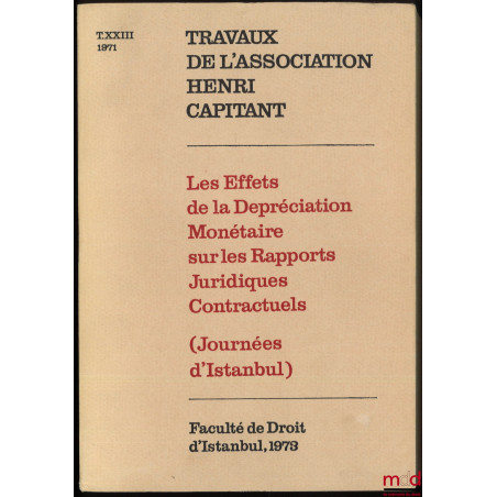 LES EFFETS DE LA DÉPRÉCIATION MONÉTAIRE SUR LES RAPPORTS JURIDIQUES CONTRACTUELS, Journées d?Istanbul du 21 au 27 septembre 1...