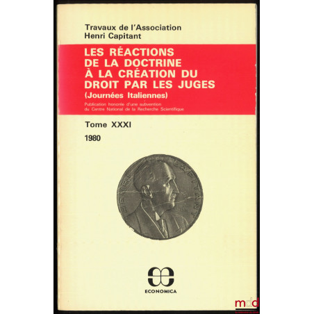 LES RÉACTIONS DE LA DOCTRINE À LA CRÉATION DU DROIT PAR LES JUGES, Journées italiennes, t. XXXI (1980)