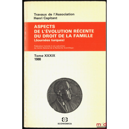 ASPECTS DE L’ÉVOLUTION RÉCENTE DU DROIT DE LA FAMILLE, Journées turques, t. XXXIX (1988)