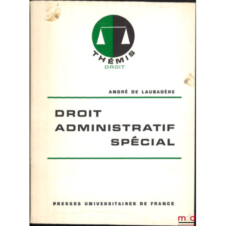 DROIT ADMINISTRATIF SPÉCIAL, 4e éd., coll. Thémis