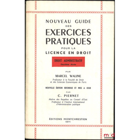 NOUVEAU GUIDE DES EXERCICES PRATIQUES POUR LA LICENCE EN DROIT, Droit administratif 2e année, Nouvelle éd. refondue et mise à...