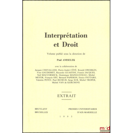FONCTION INTERPRÉTATIVE ET FONCTION LÉGISLATIVE : AMÉNAGEMENTS JURIDIQUES ET LEURS RAPPORTS, [Extrait de] Interprétation et d...
