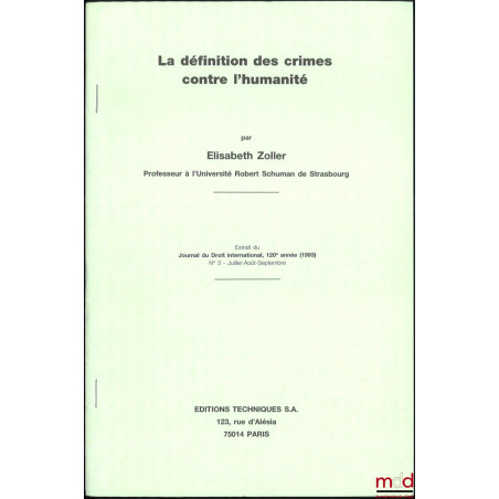 LA DÉFINITION DES CRIMES CONTRE L?HUMANITÉ, Extrait du Journal du Droit international, 120e année (1993), n° 3 - Juillet-Août...