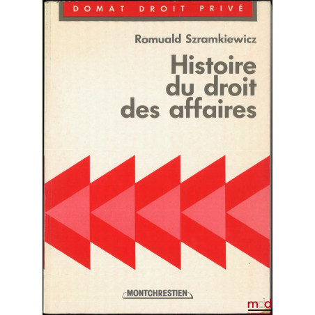HISTOIRE DU DROIT DES AFFAIRES, coll. Domat Droit privé