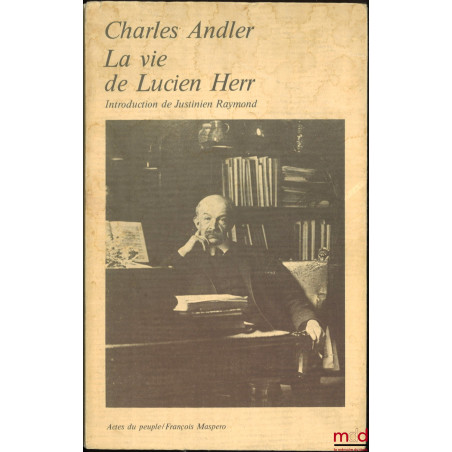 LA VIE DE LUCIEN HERR, Introduction de Justinien Raymond, coll. Actes du peuple