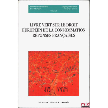 LIVRE VERT SUR LE DROIT EUROPÉEN DE LA CONSOMMATION, RÉPONSES FRANÇAISES, coll. Droit privé et comparé, vol. 5