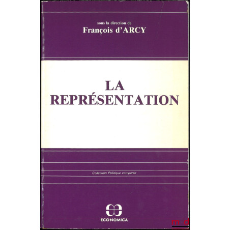 LA REPRÉSENTATION, sous la direction de François d’Arcy, coll. Politique comparée