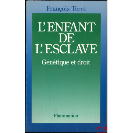 L’ENFANT DE L’ESCLAVE, GÉNÉTIQUE ET DROIT