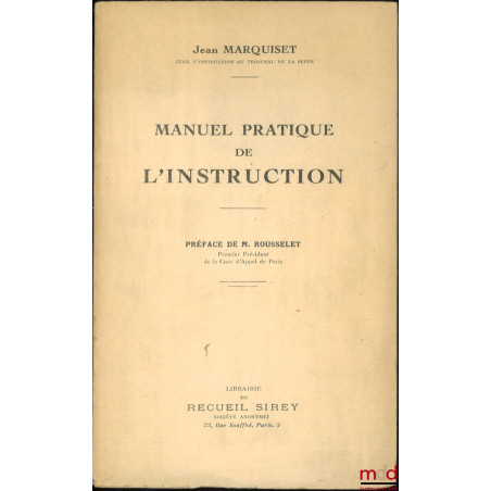 MANUEL PRATIQUE DE L’INSTRUCTION, Préface de M. ROUSSELET