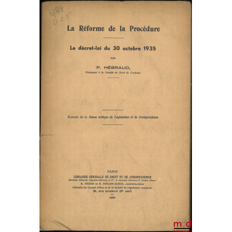 LA RÉFORME DE LA PROCÉDURE, Le décret-loi du 30 octobre 1935, Extrait de la Revue critique de Législation et de Jurisprudence