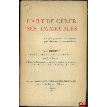 L’ART DE GÉRER SES IMMEUBLES, Ce qu’un propriétaire doit connaître pour administrer ses biens immobiliers, 3e éd.