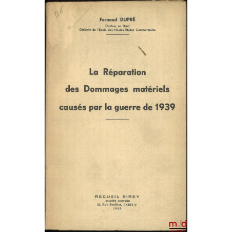 LA RÉPARATION DES DOMMAGES MATÉRIELS CAUSÉS PAR LA GUERRE DE 1939