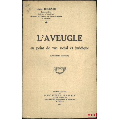 L’AVEUGLE AU POINT DE VUE SOCIAL ET JURIDIQUE, 2e éd.