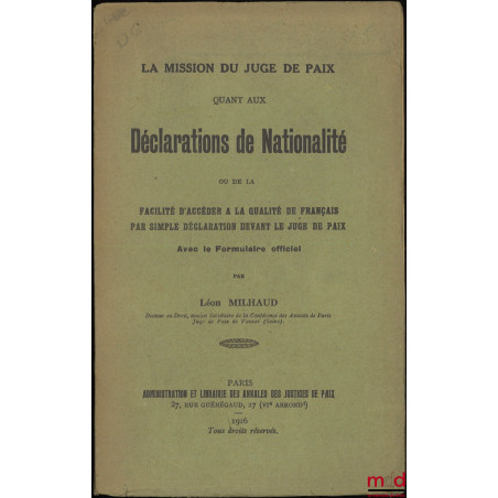LA MISSION DU JUGE DE PAIX Quant aux déclarations de nationalité ou de la facilité d?accéder à la qualité de français par sim...
