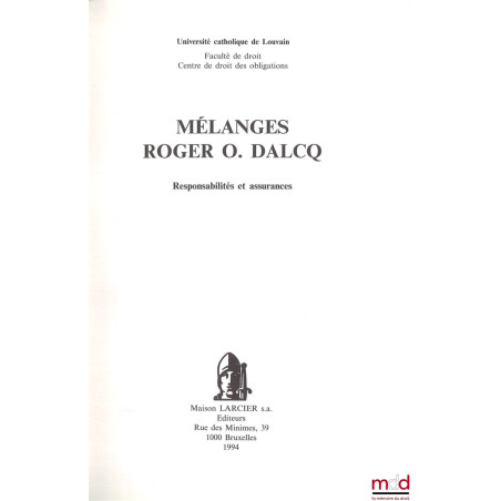 MÉLANGES ROGER O. DALCQ, Responsabilités et assurances, Université catholique de Louvain