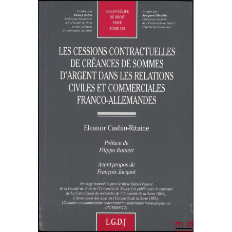 LES CESSIONS CONTRACTUELLES DE CRÉANCES DE SOMMES D?ARGENT DANS LES RELATIONS CIVILES ET COMMERCIALES FRANCO-ALLEMANDES, Préf...