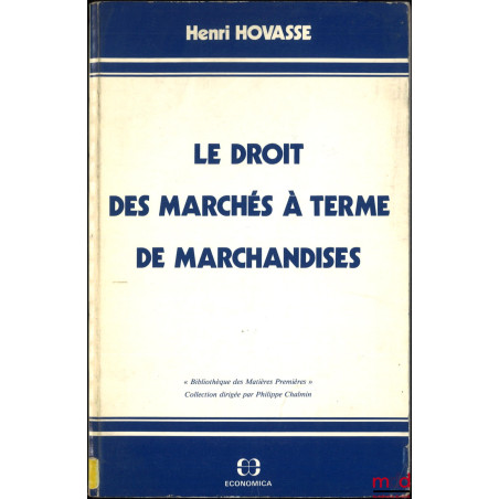 LE DROIT DES MARCHÉS À TERME DE MARCHANDISES, coll. « Bibl. des Matières Premières »