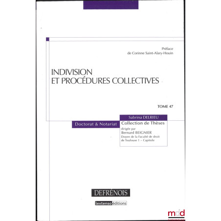 INDIVISION ET PROCÉDURES COLLECTIVES, Préface de Corinne Saint-Alary-Houin, coll. de Thèses, Doctorat & Notariat, t. 47