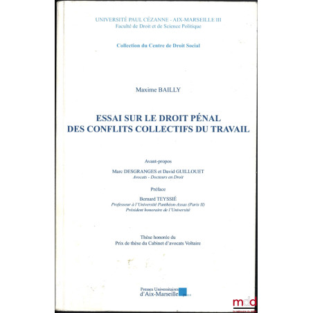 ESSAI SUR LE DROIT PÉNAL DES CONFLITS COLLECTIFS DU TRAVAIL, Avant-propos Marc Desgranges et David Guillouet, Préface Bernard...