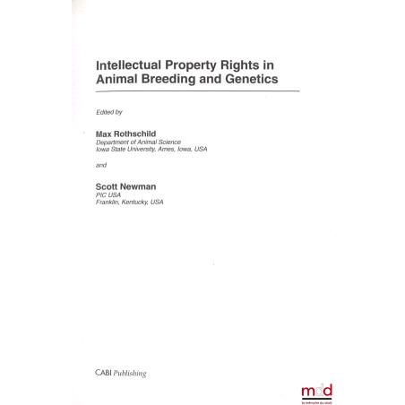 INTELLECTUAL PROPERTY RIGHTS IN ANIMAL BREEDING AND GENETICS, Edited by Max Rothschild and Scott Newman