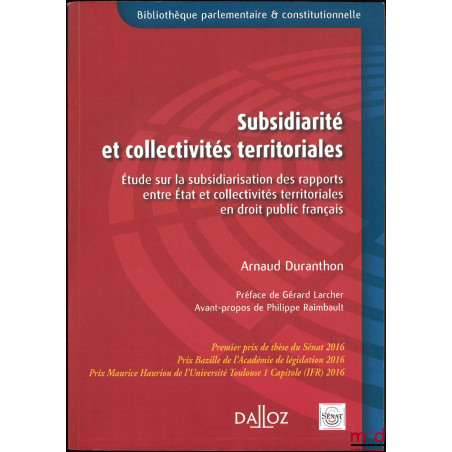 SUBSIDIARITÉ ET COLLECTIVITÉS TERRITORIALES, Étude sur la subsidiarisation des rapports entre État et collectivités territori...